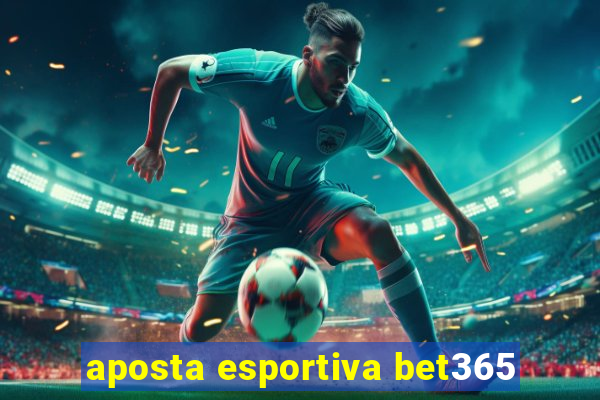 aposta esportiva bet365